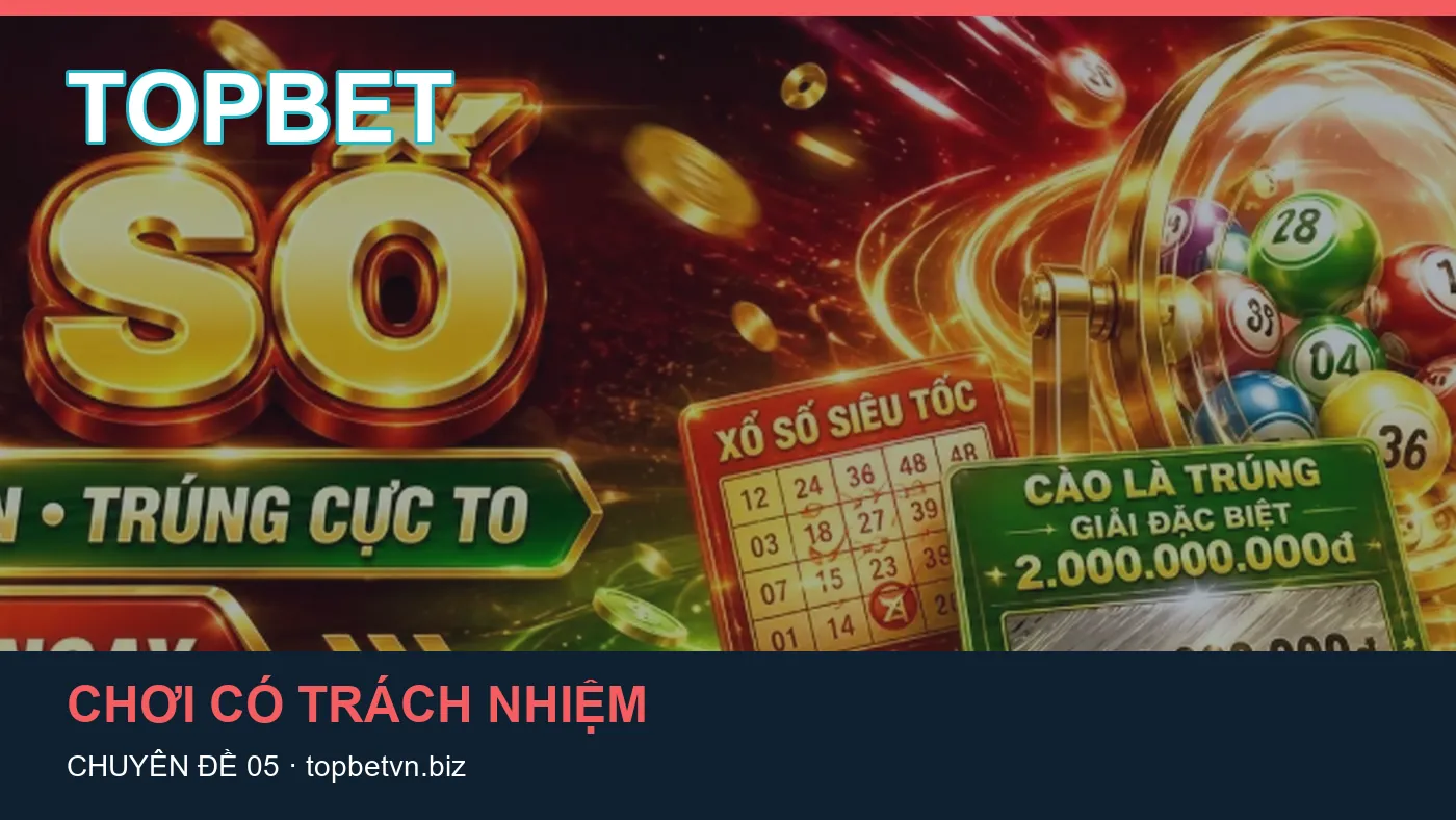 Hỏi đáp về Chơi có trách nhiệm: quy trình tự kiểm tra trên TOPBET